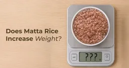 The goodness of Matta rice