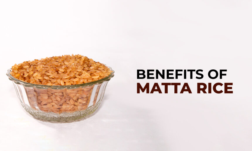 Major health benefits of Kerala matta rice