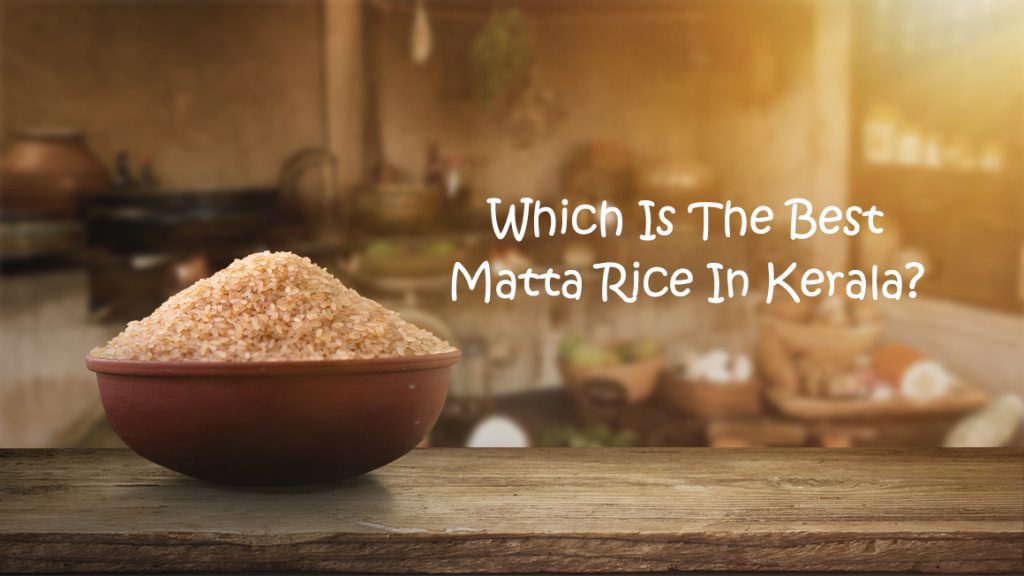 Which is the best matta rice in Kerala? Keerthi Nirmal