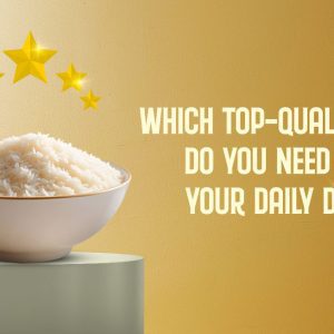 Which top-quality rice do you need for your daily diet?