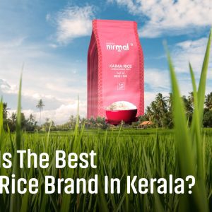 Which is the best Kaima Rice brand in Kerala?