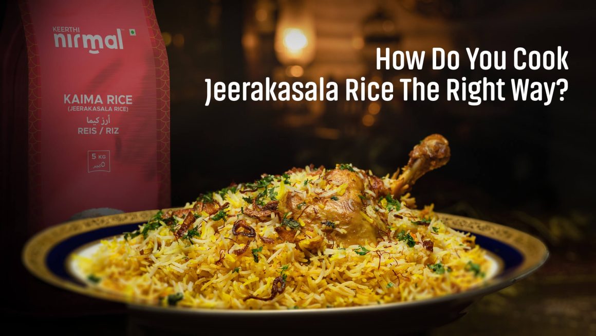 How do you cook Jeerakasala rice the right way?