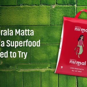 Why Kerala Matta Rice is a Superfood You Need to Try