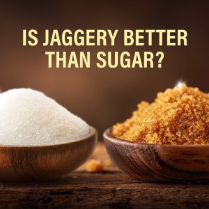 Is Jaggery Better than Sugar?